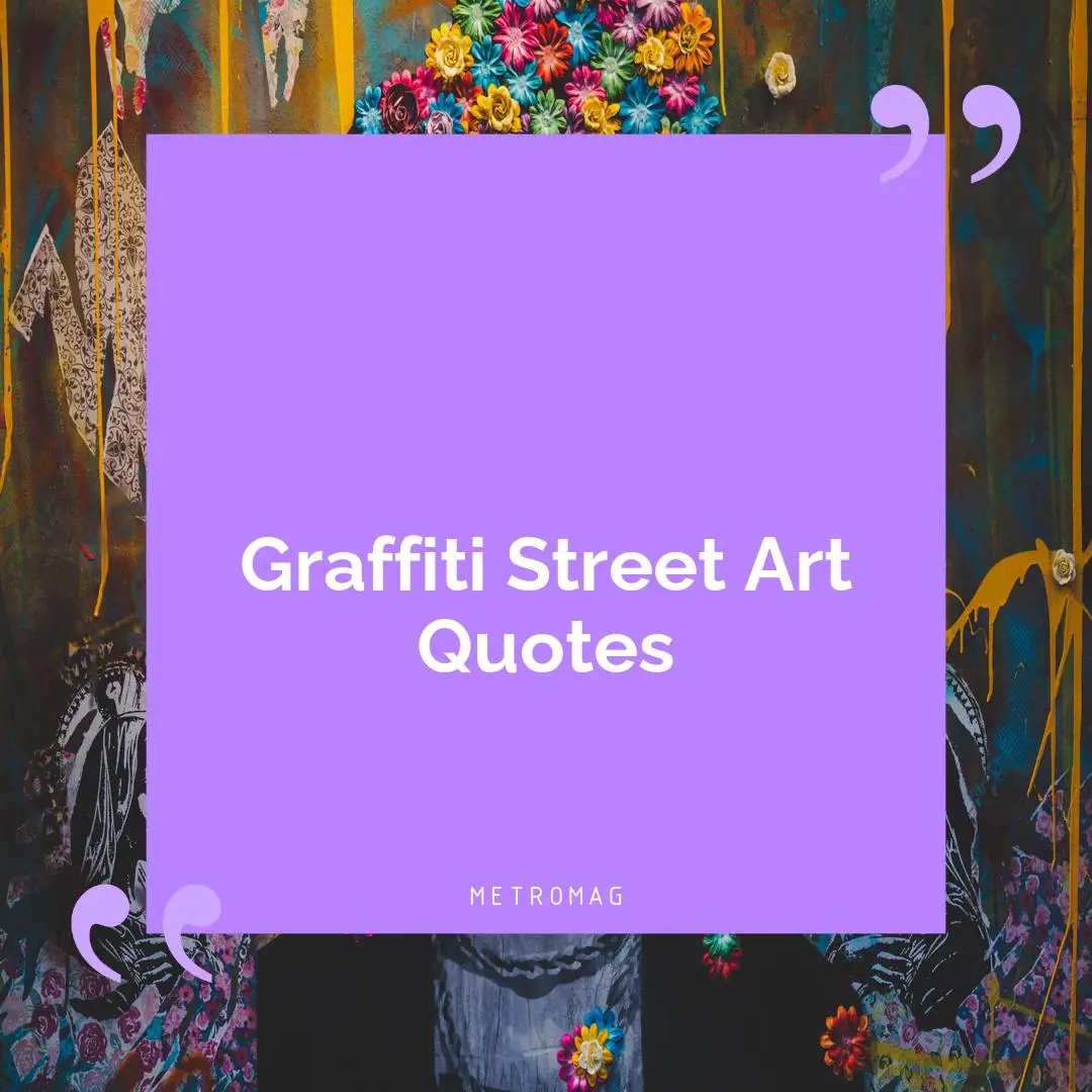 Graffiti Street Art Quotes