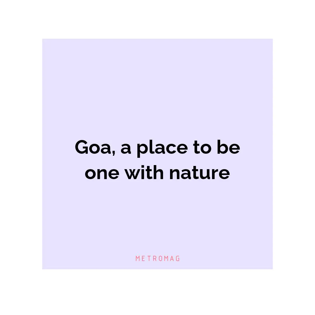 Goa, a place to be one with nature