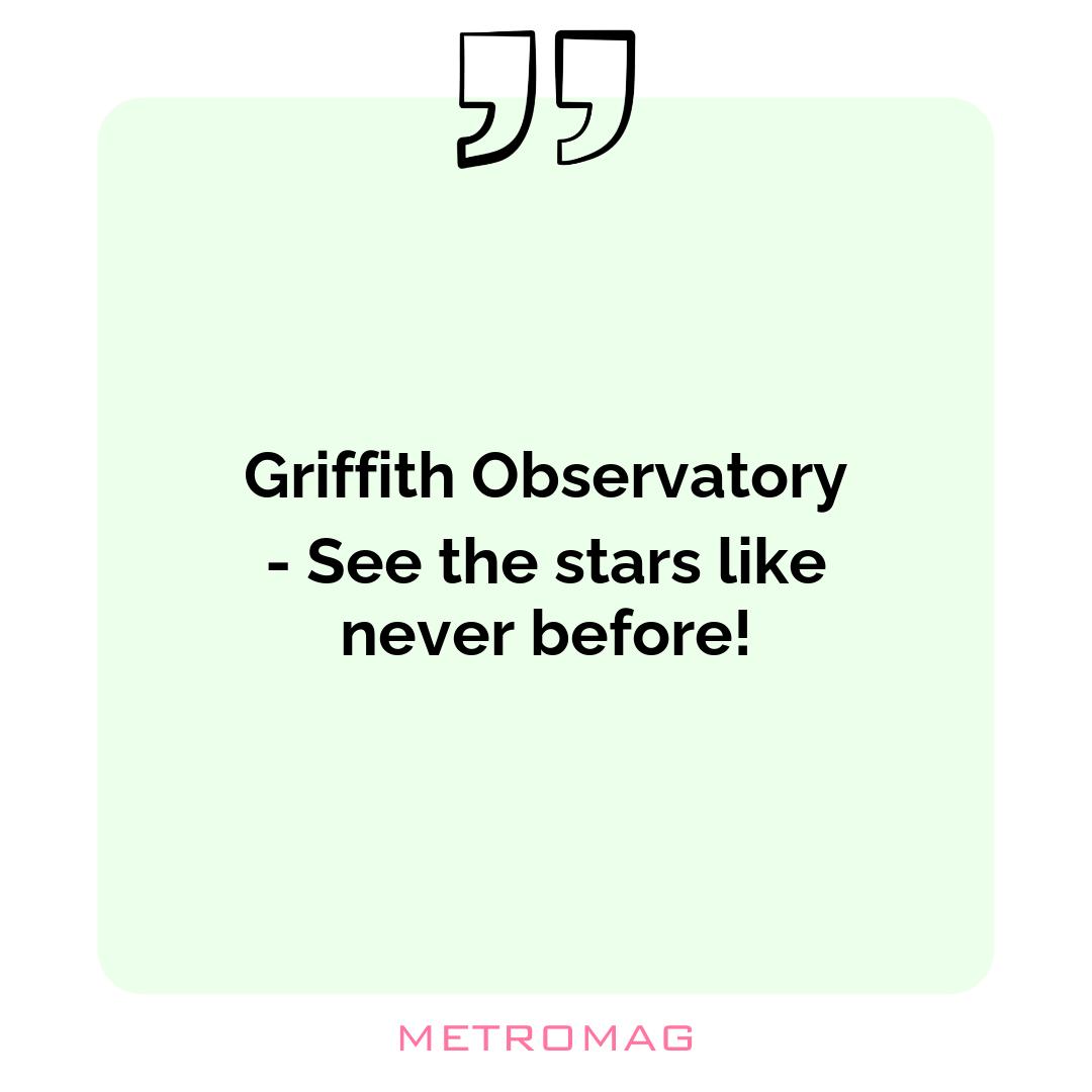Griffith Observatory - See the stars like never before!