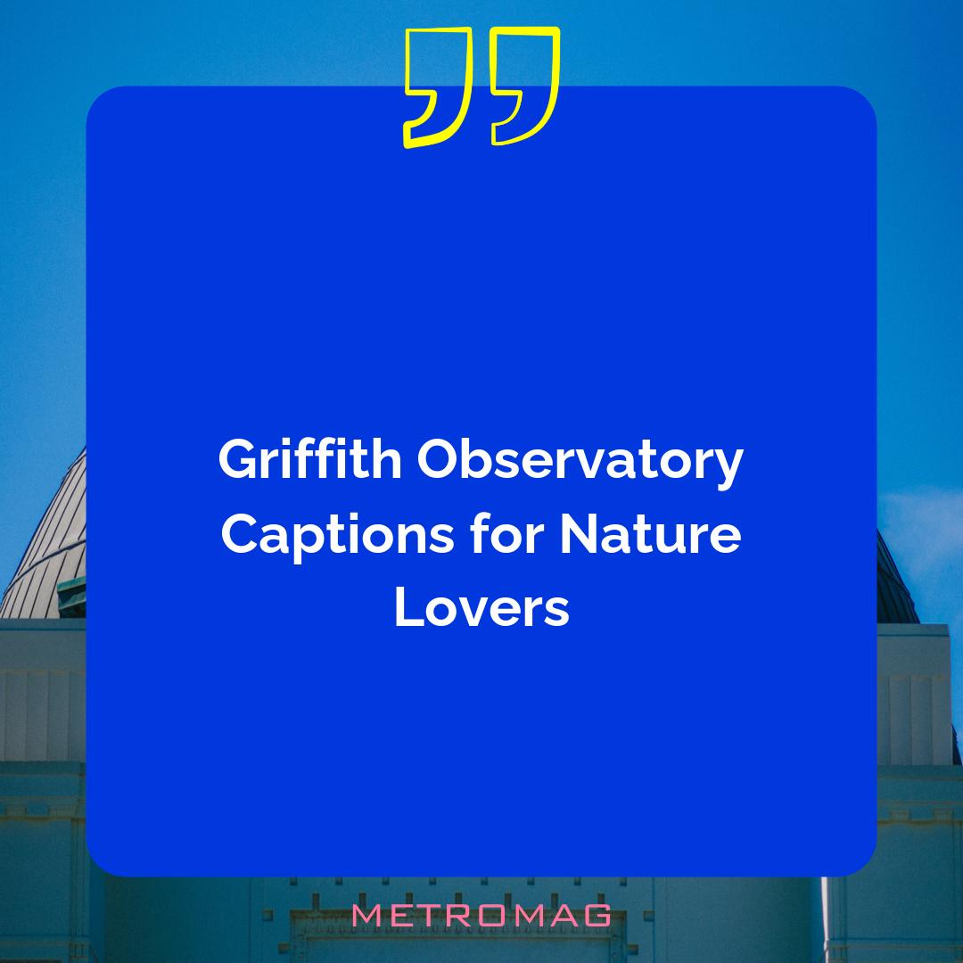 Griffith Observatory Captions for Nature Lovers