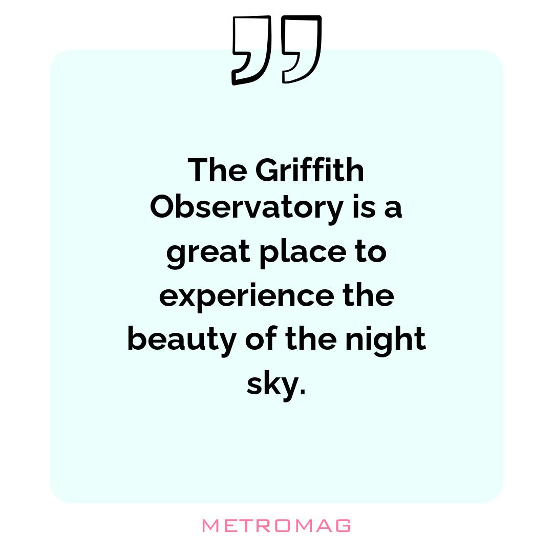 The Griffith Observatory is a great place to experience the beauty of the night sky.