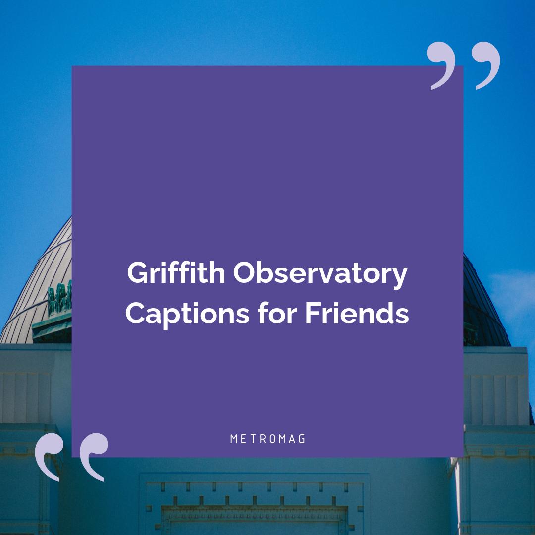 Griffith Observatory Captions for Friends