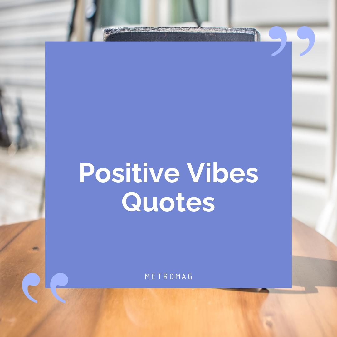 Positive Vibes Quotes