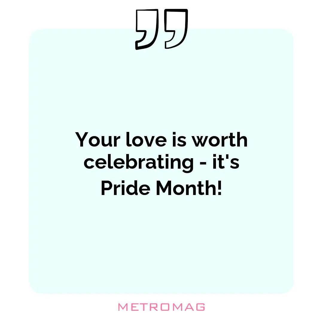Your love is worth celebrating - it's Pride Month!
