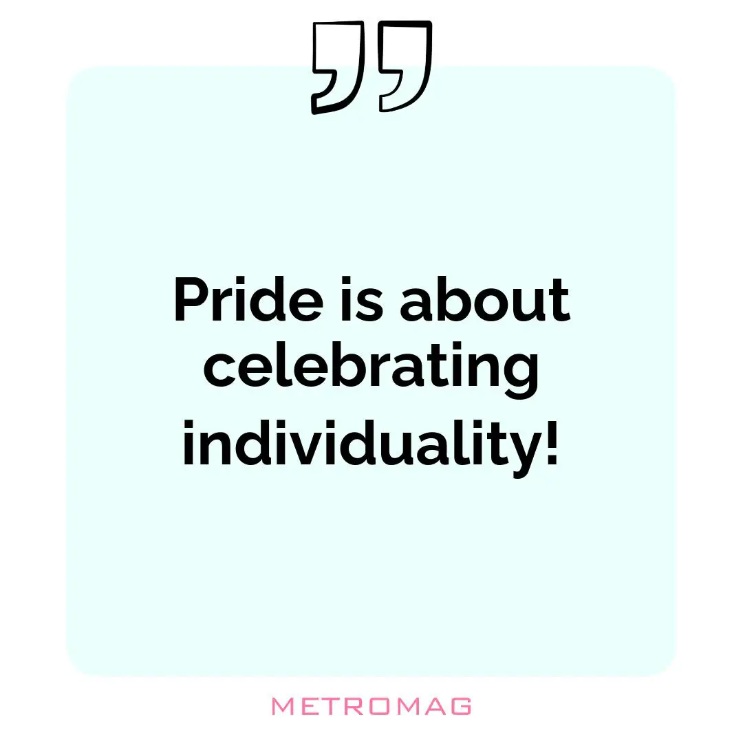 Pride is about celebrating individuality!