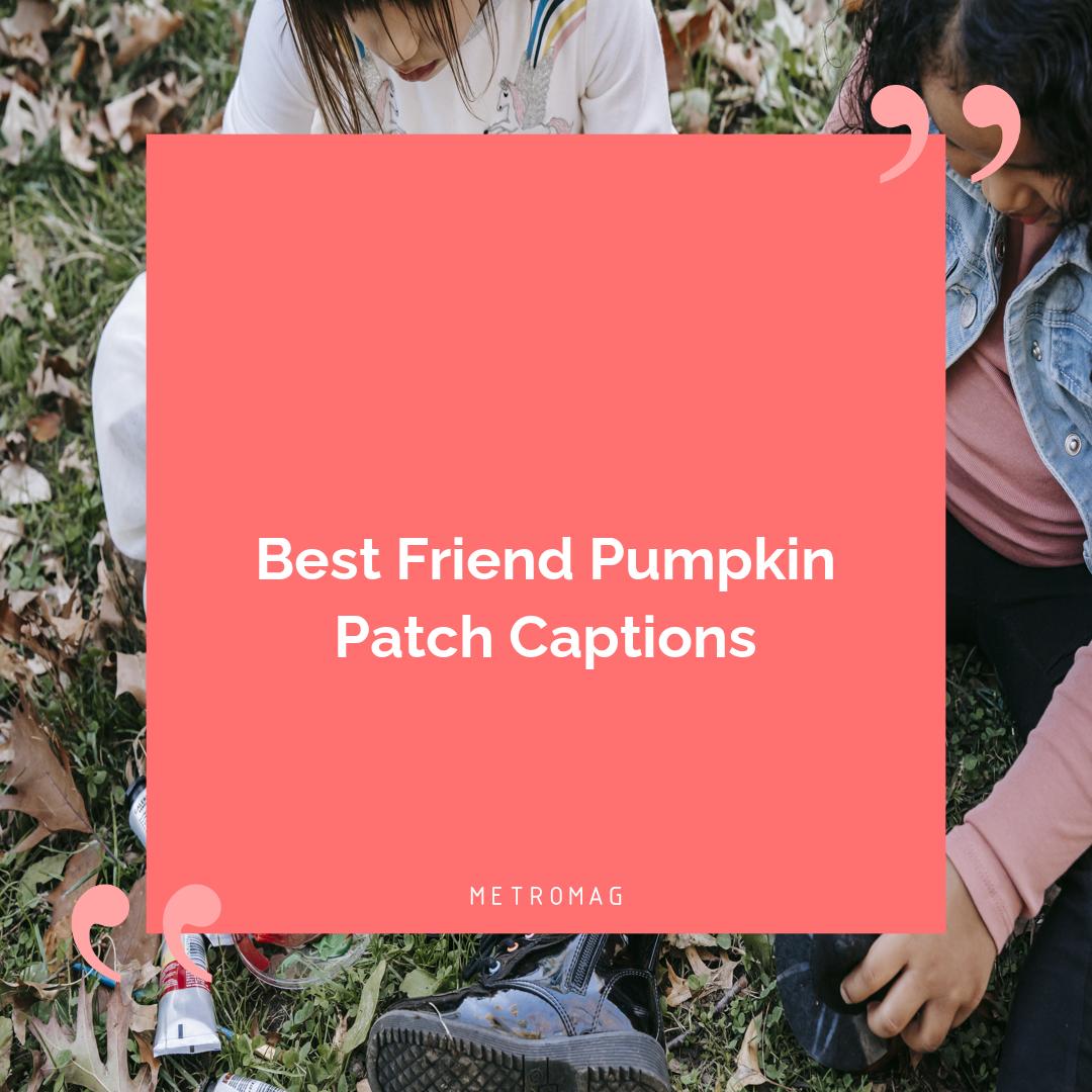 Best Friend Pumpkin Patch Captions