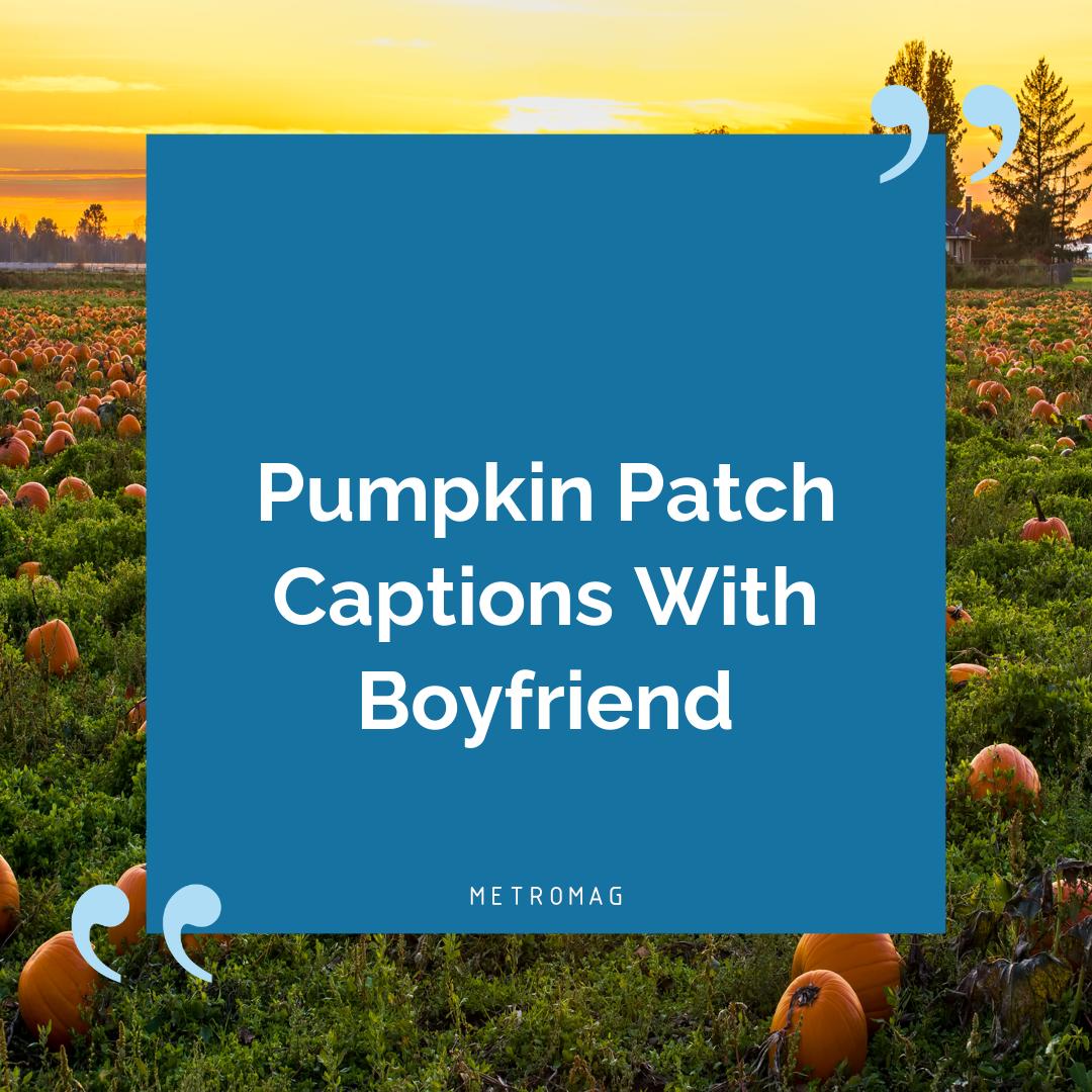 Pumpkin Patch Captions With Boyfriend