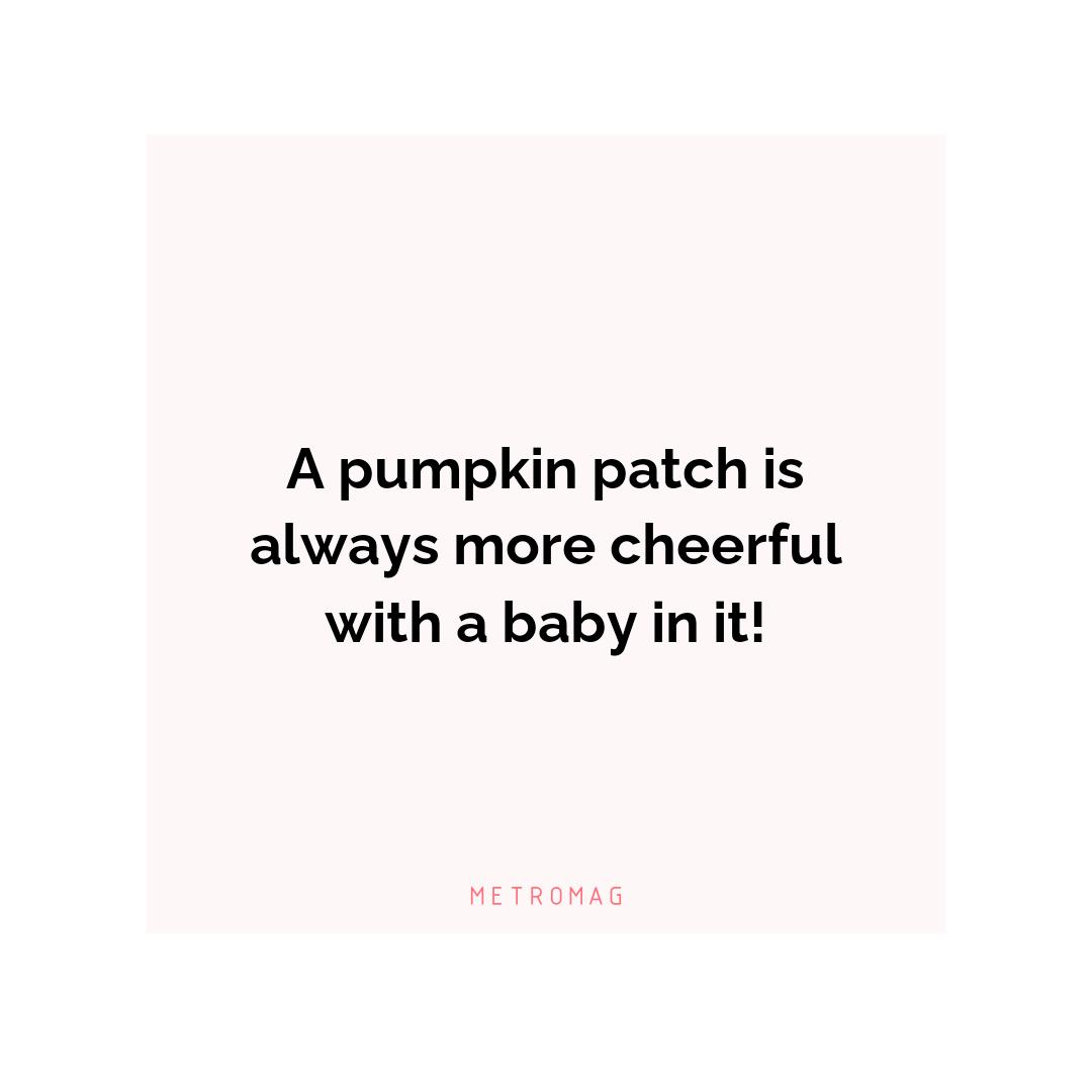 A pumpkin patch is always more cheerful with a baby in it!
