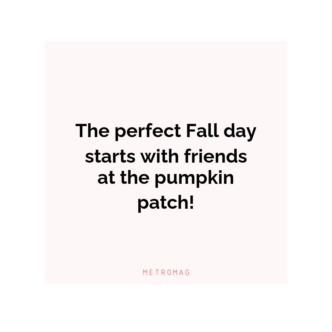 The perfect Fall day starts with friends at the pumpkin patch!