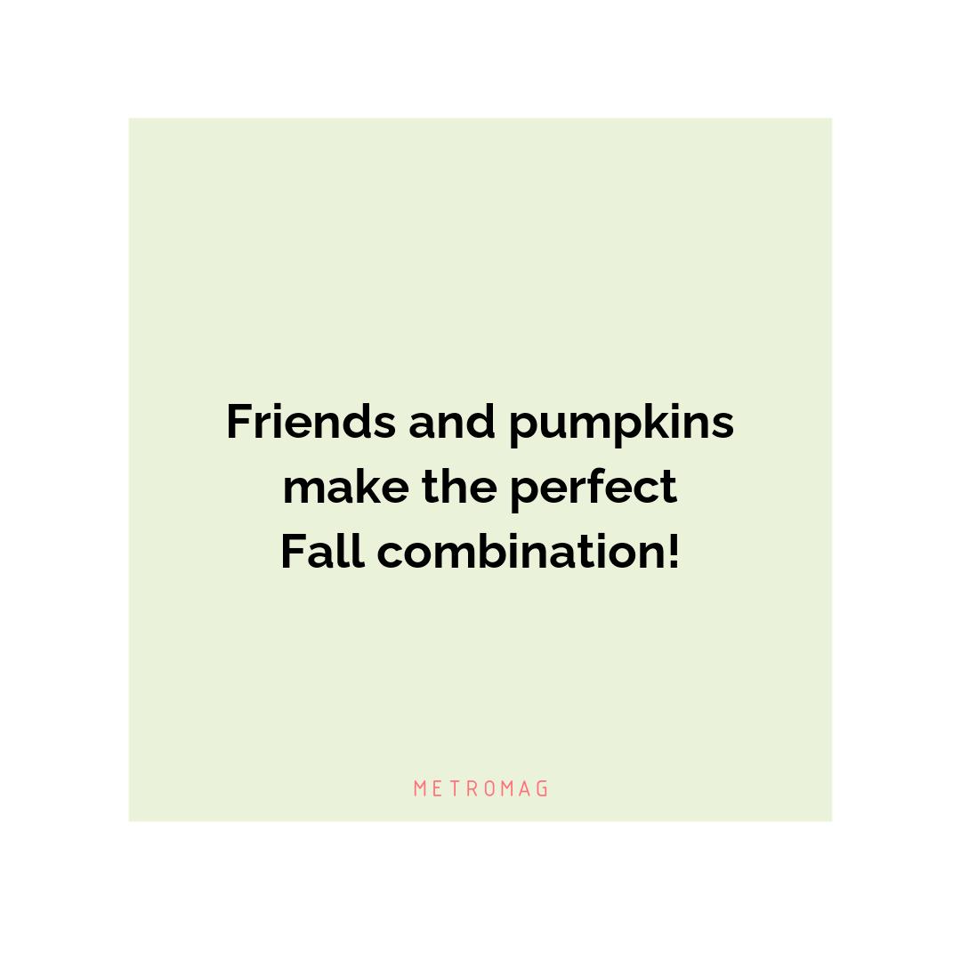 Friends and pumpkins make the perfect Fall combination!