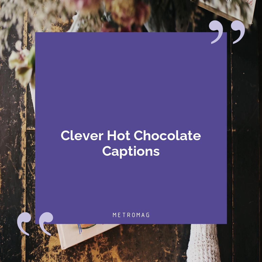 Clever Hot Chocolate Captions