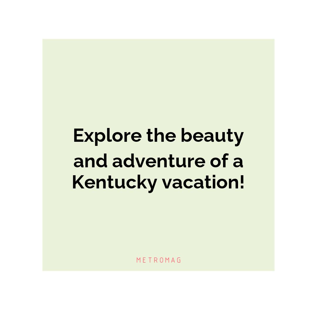 Explore the beauty and adventure of a Kentucky vacation!