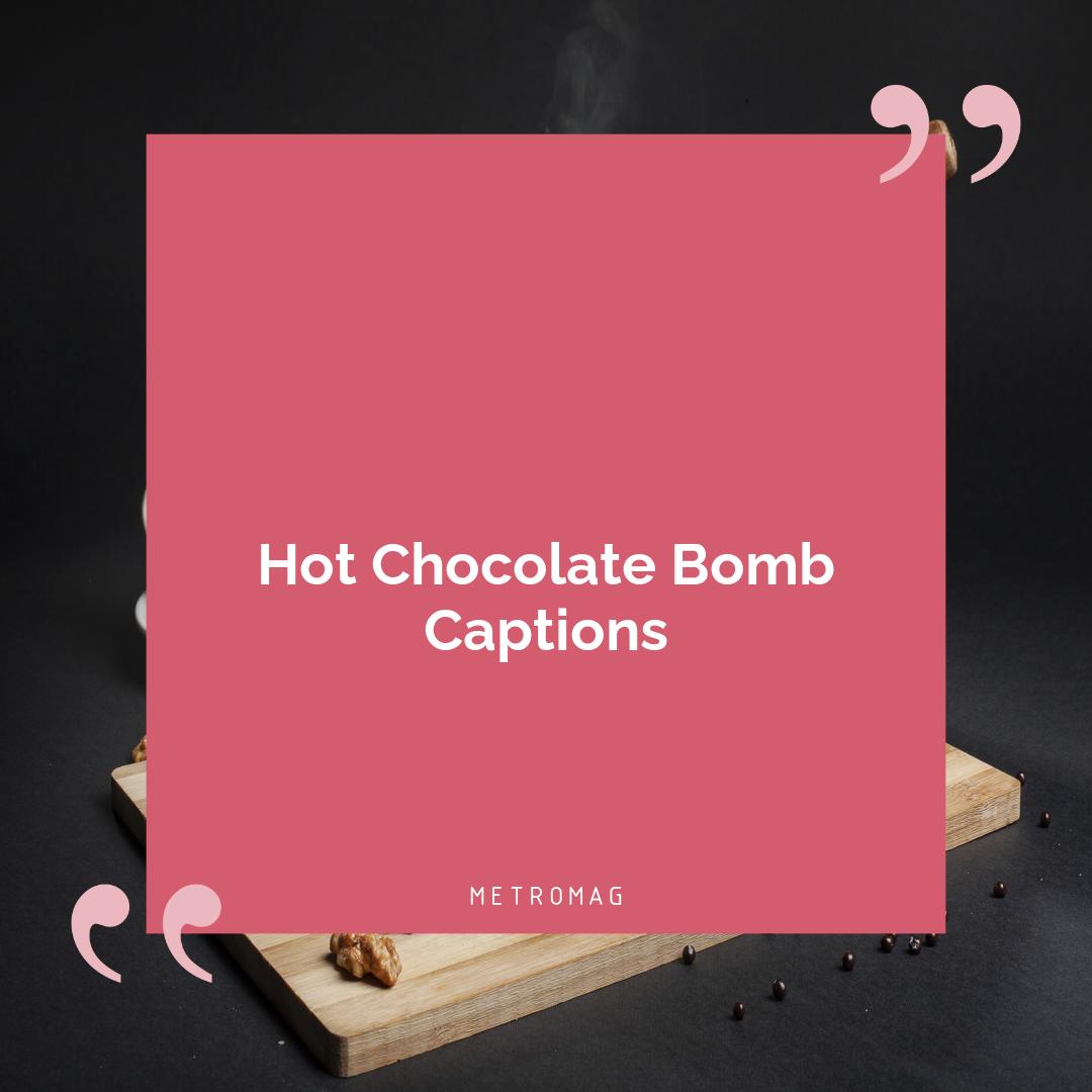 Hot Chocolate Bomb Captions