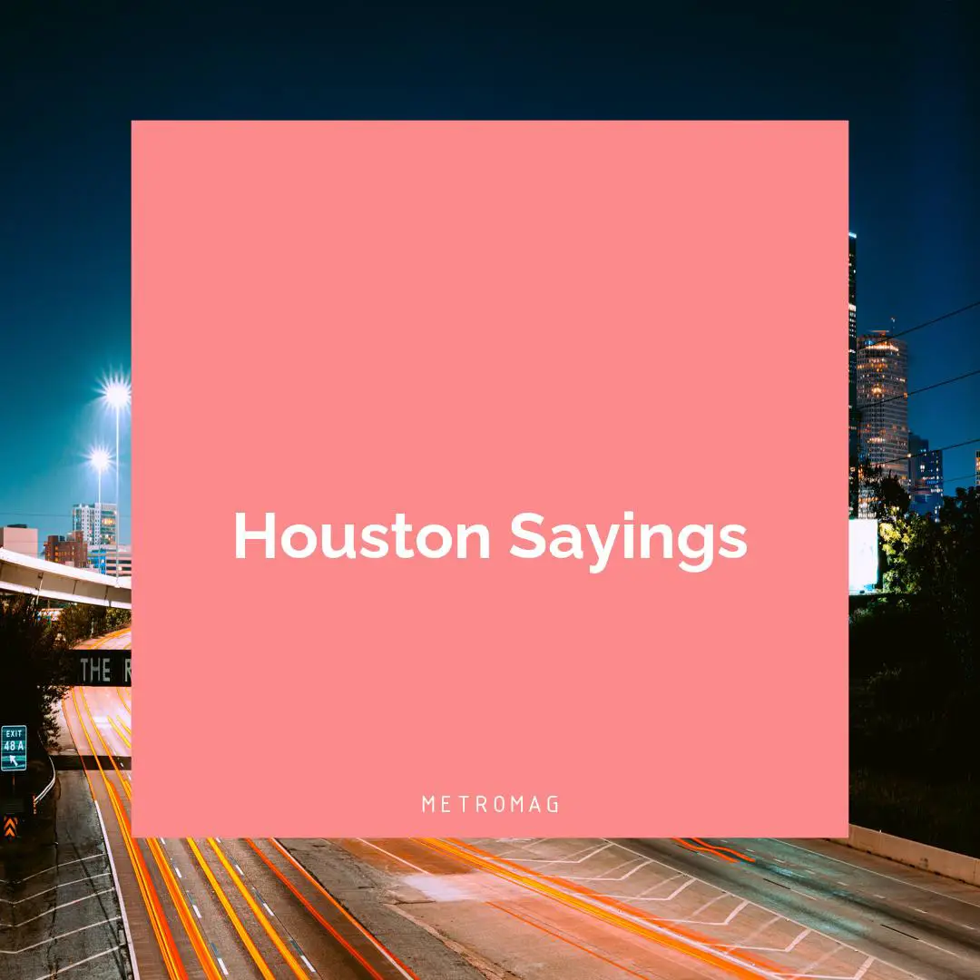 Houston Sayings