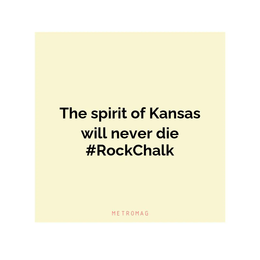 The spirit of Kansas will never die #RockChalk