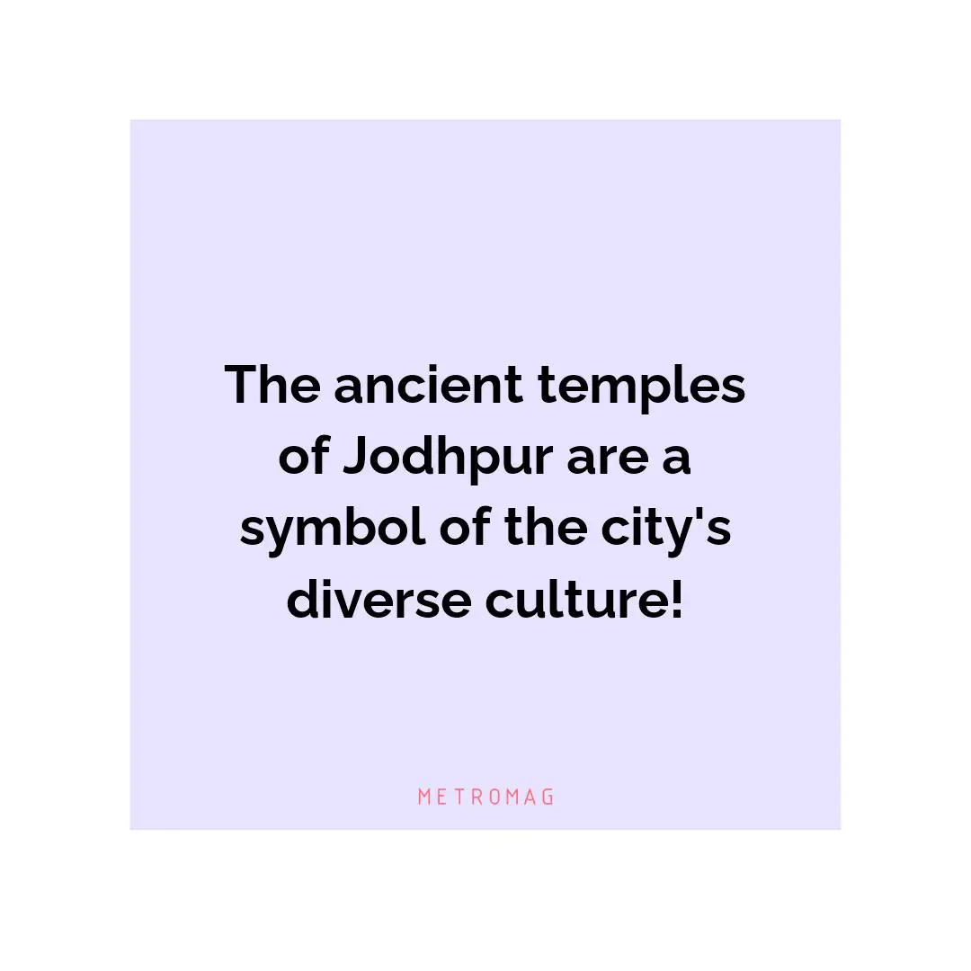 The ancient temples of Jodhpur are a symbol of the city's diverse culture!