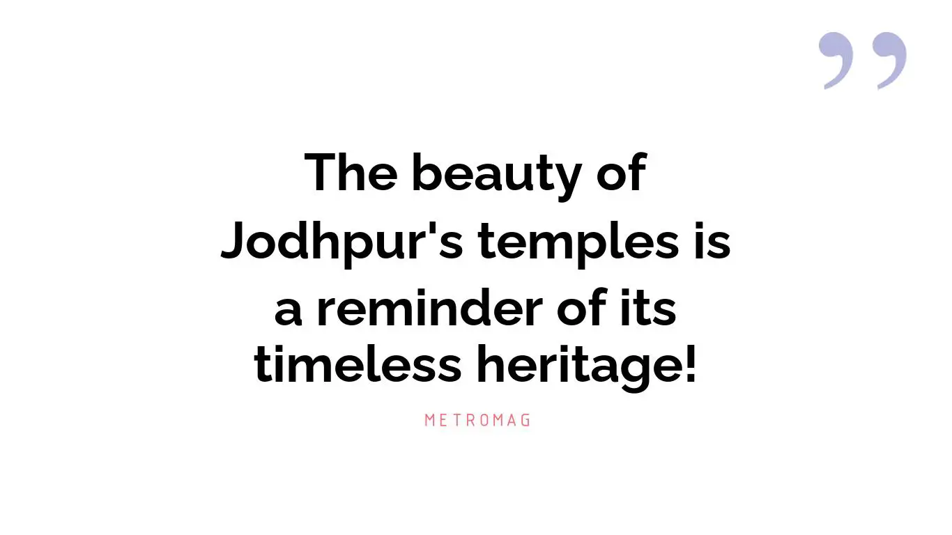 The beauty of Jodhpur's temples is a reminder of its timeless heritage!