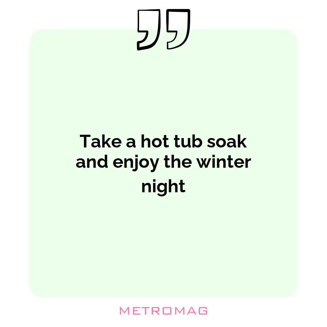 Take a hot tub soak and enjoy the winter night
