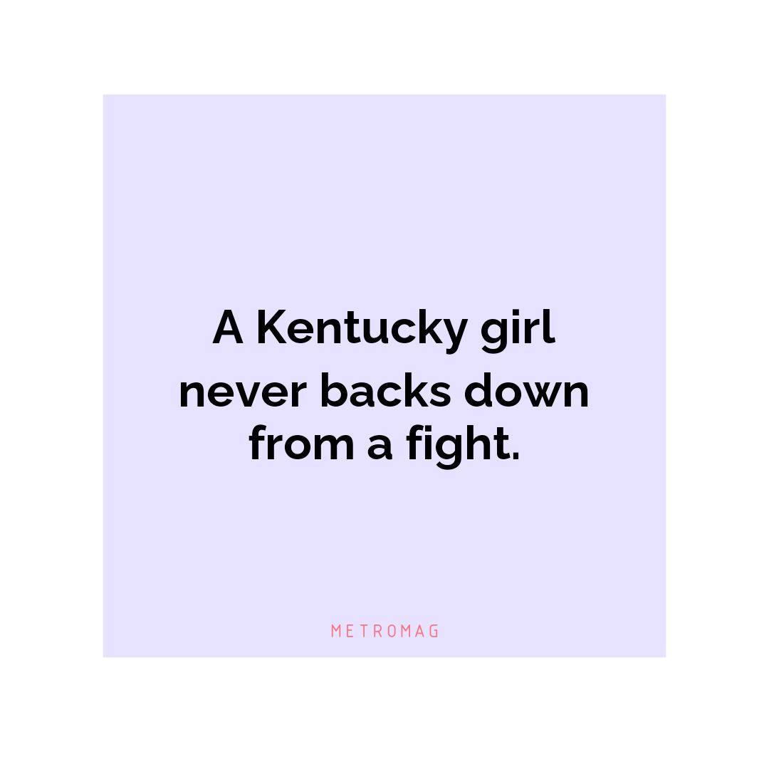 A Kentucky girl never backs down from a fight.