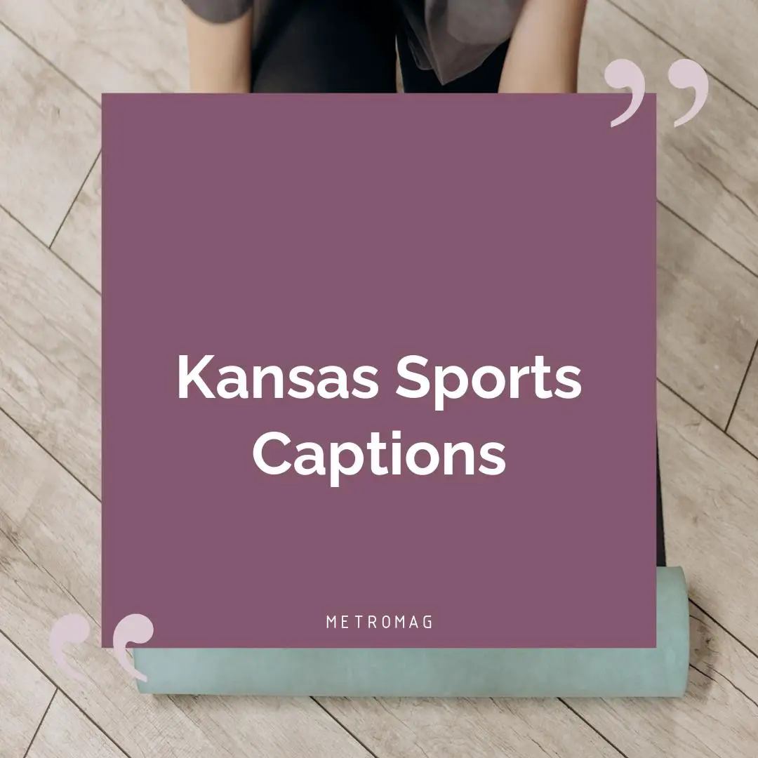 Kansas Sports Captions