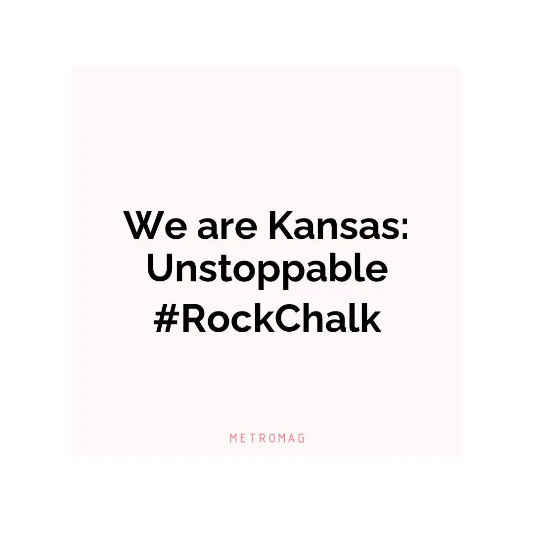 We are Kansas: Unstoppable #RockChalk