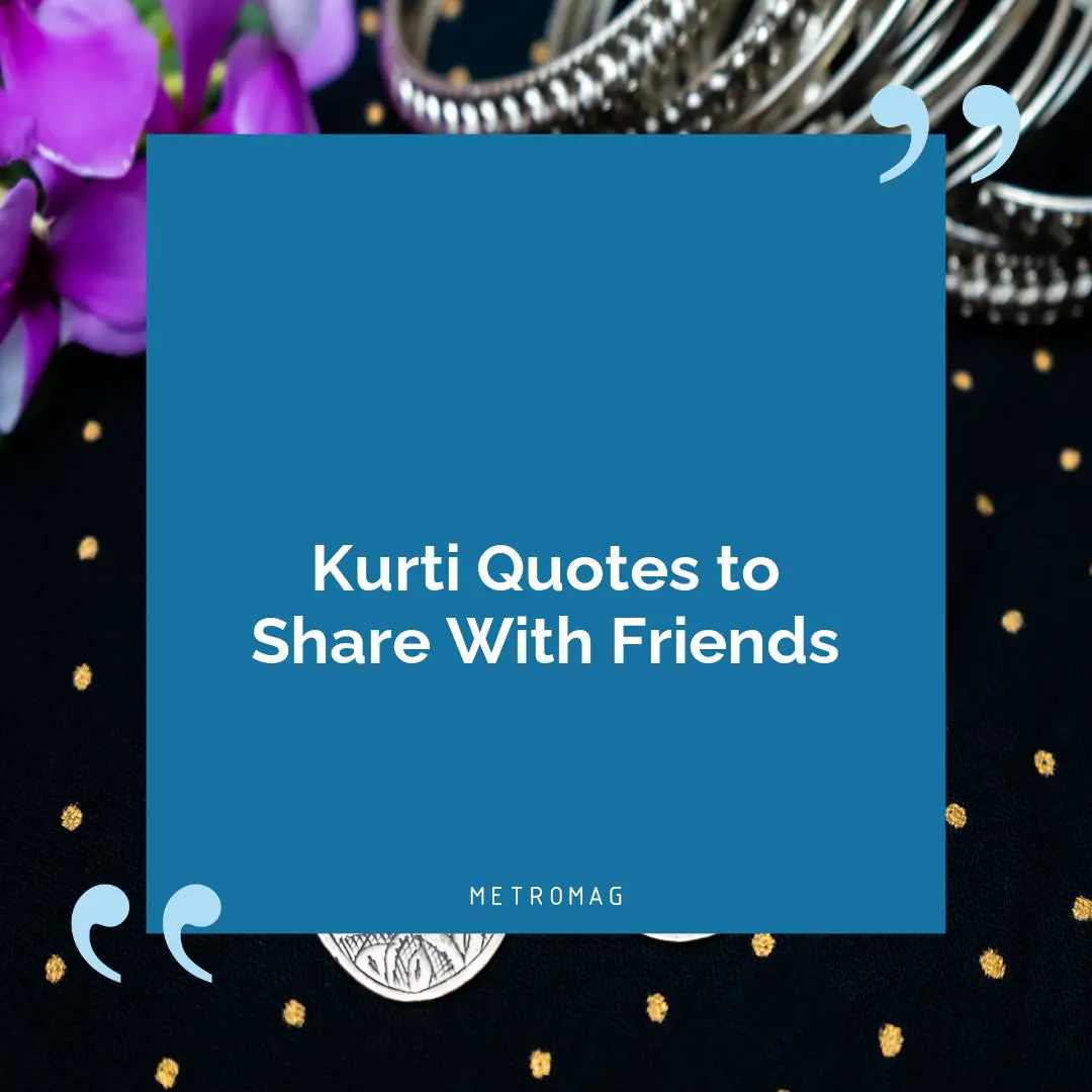 Kurti Quotes to Share With Friends