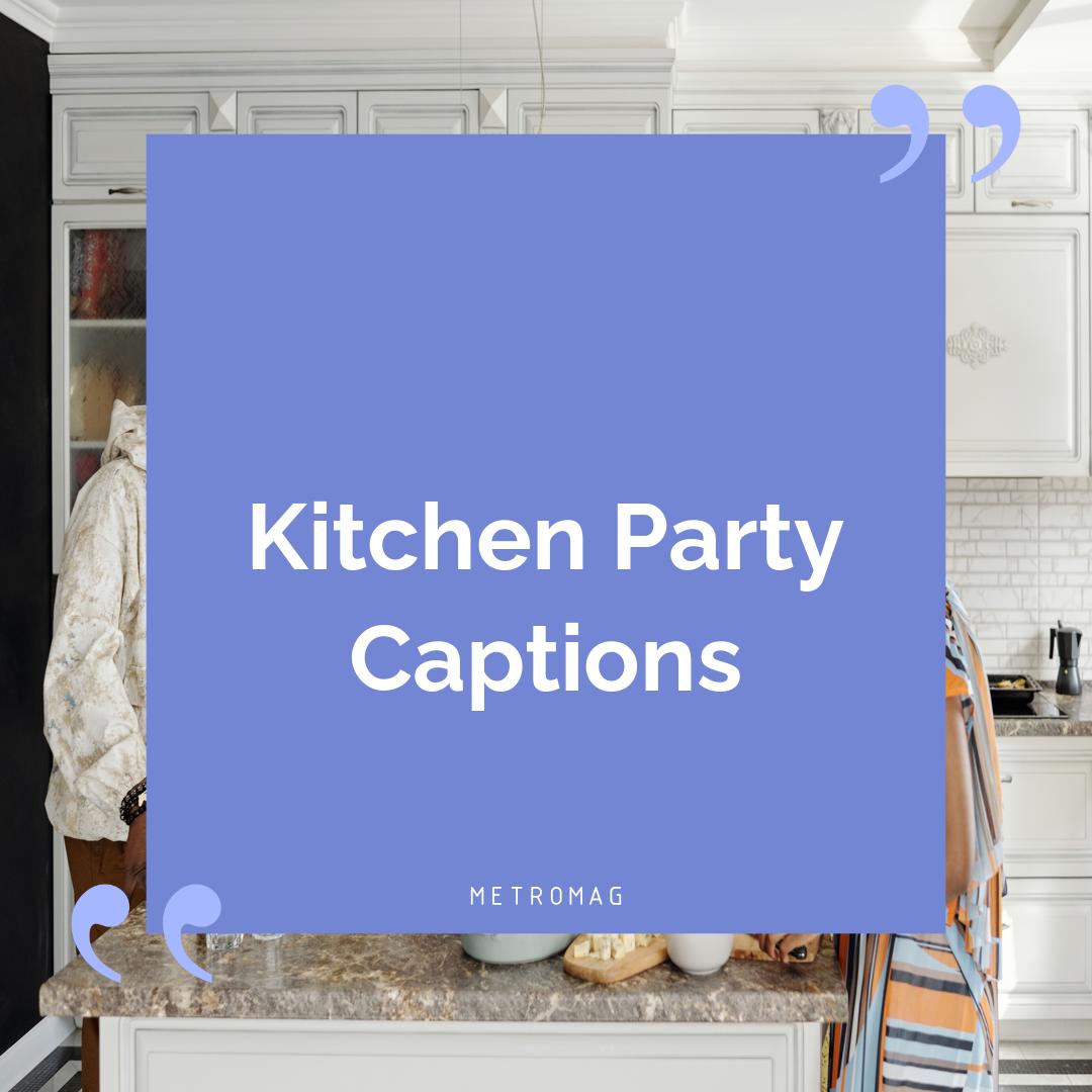 Kitchen Party Captions