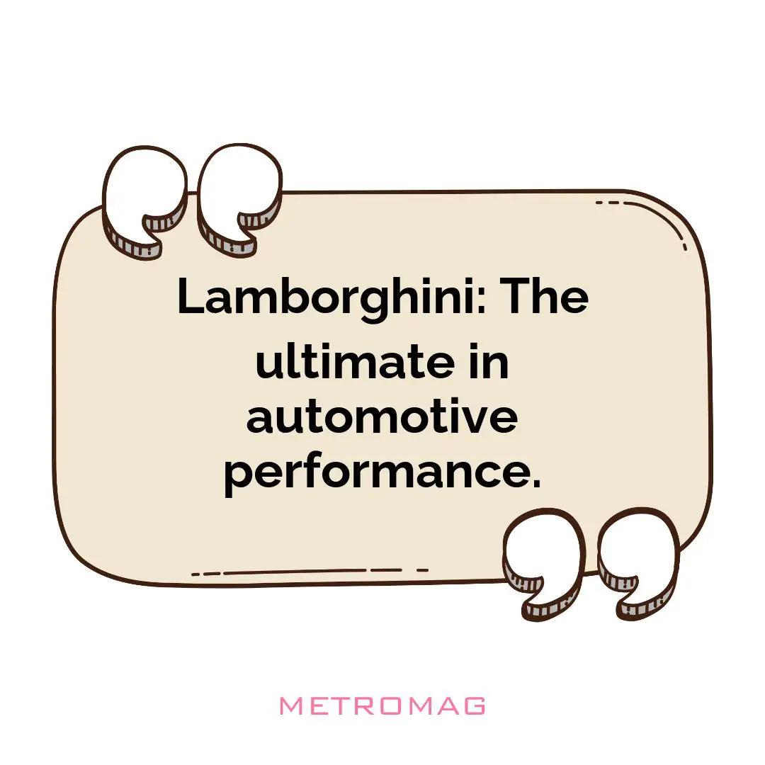Lamborghini: The ultimate in automotive performance.