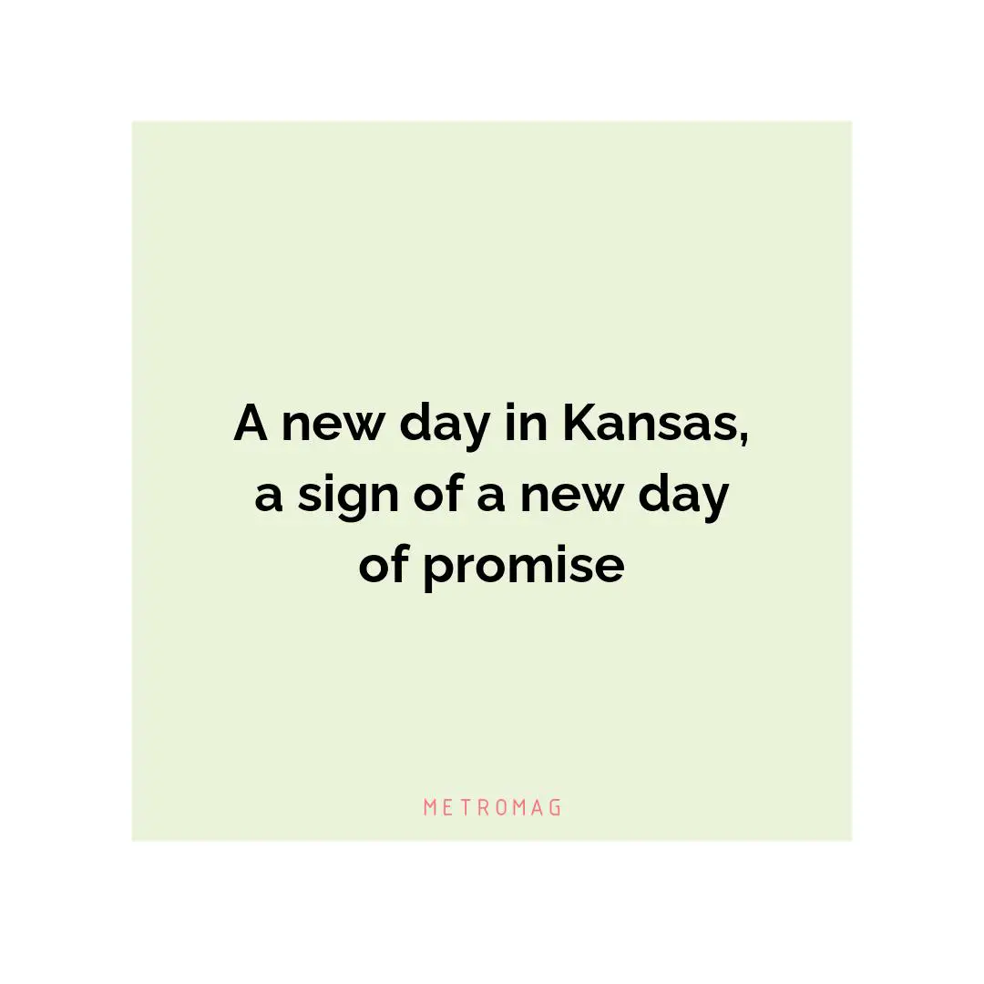A new day in Kansas, a sign of a new day of promise