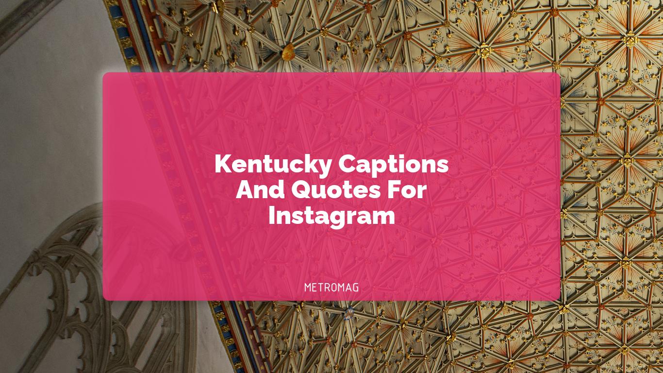 Kentucky Captions And Quotes For Instagram