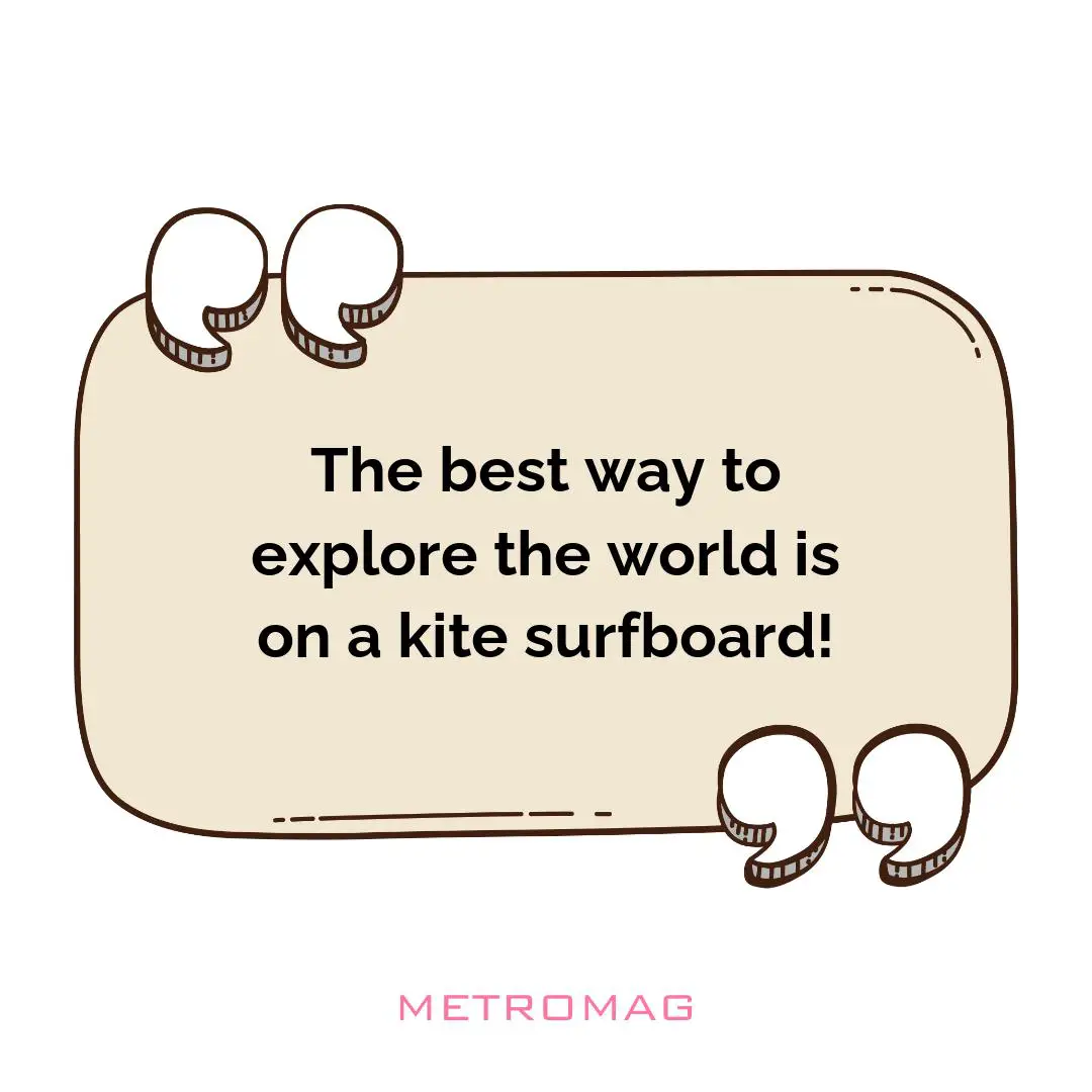 The best way to explore the world is on a kite surfboard!