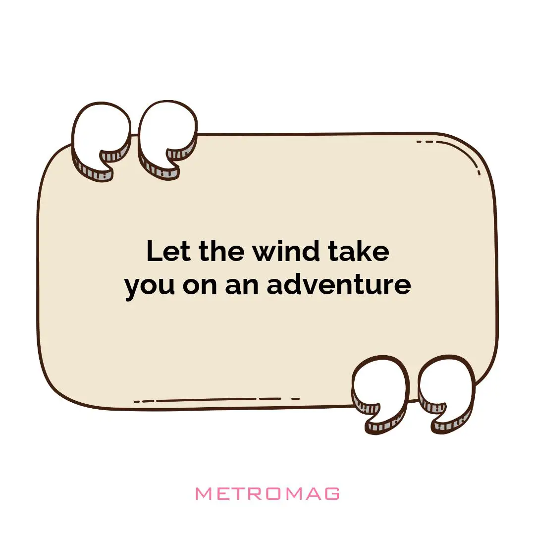 Let the wind take you on an adventure