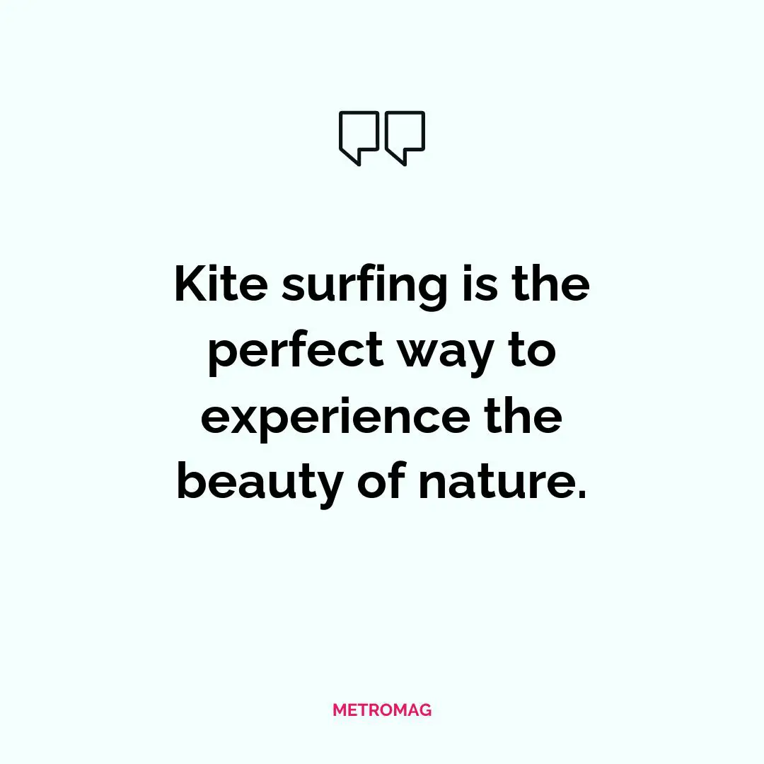 Kite surfing is the perfect way to experience the beauty of nature.