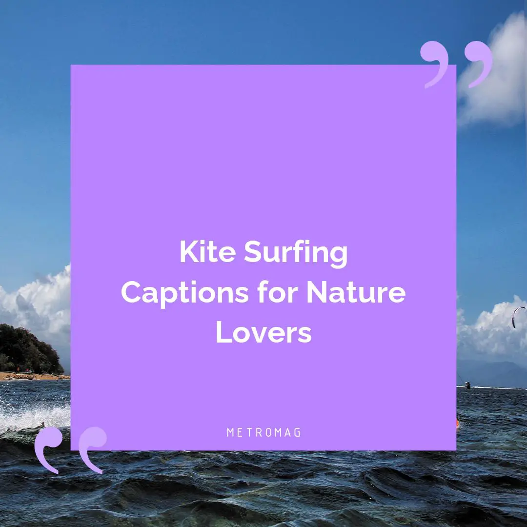 Kite Surfing Captions for Nature Lovers