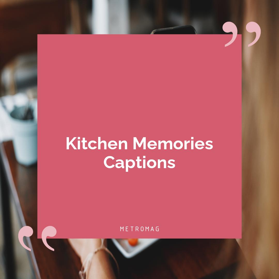 Kitchen Memories Captions