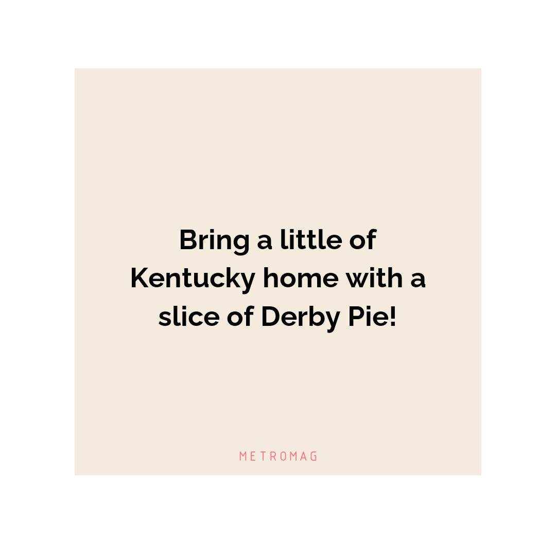Bring a little of Kentucky home with a slice of Derby Pie!