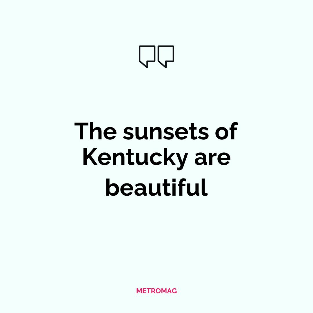 The sunsets of Kentucky are beautiful