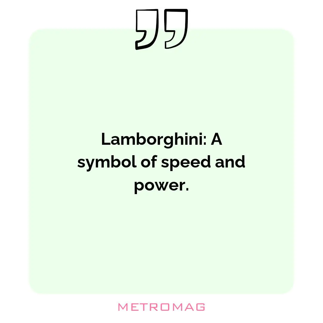 Lamborghini: A symbol of speed and power.