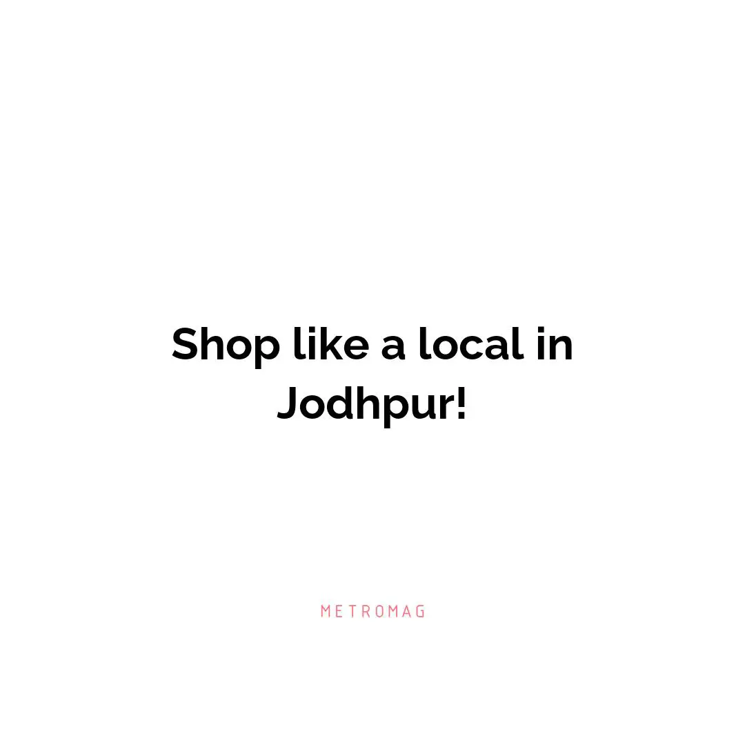 Shop like a local in Jodhpur!