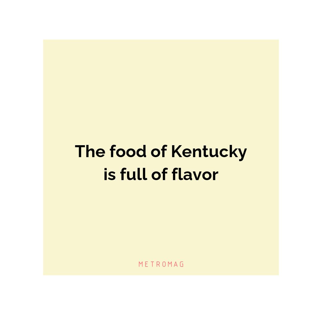 The food of Kentucky is full of flavor