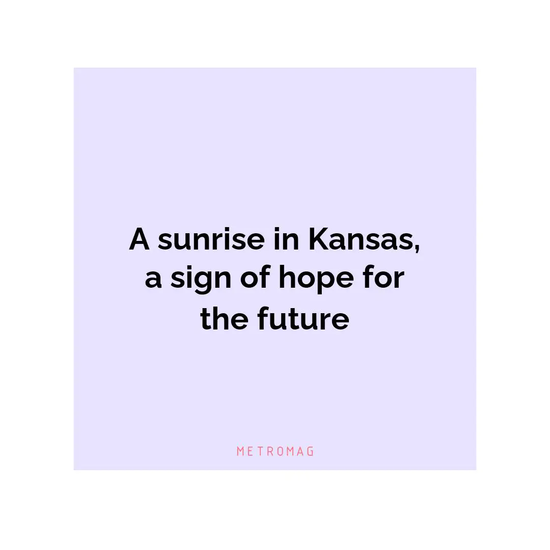 A sunrise in Kansas, a sign of hope for the future