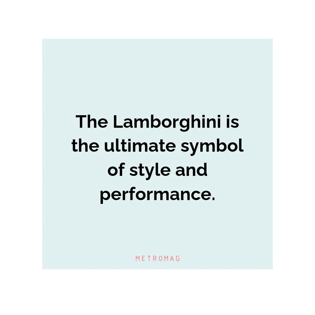 The Lamborghini is the ultimate symbol of style and performance.