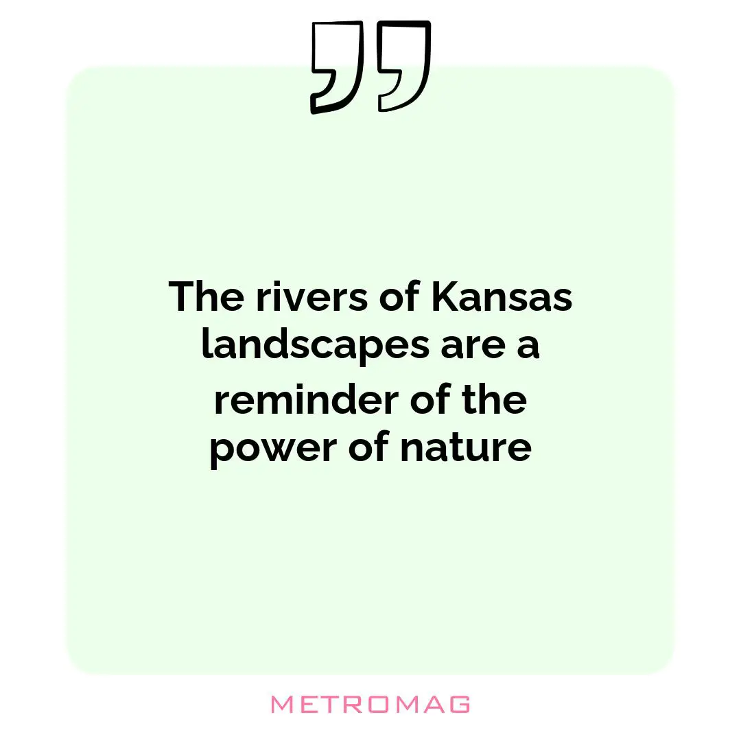The rivers of Kansas landscapes are a reminder of the power of nature