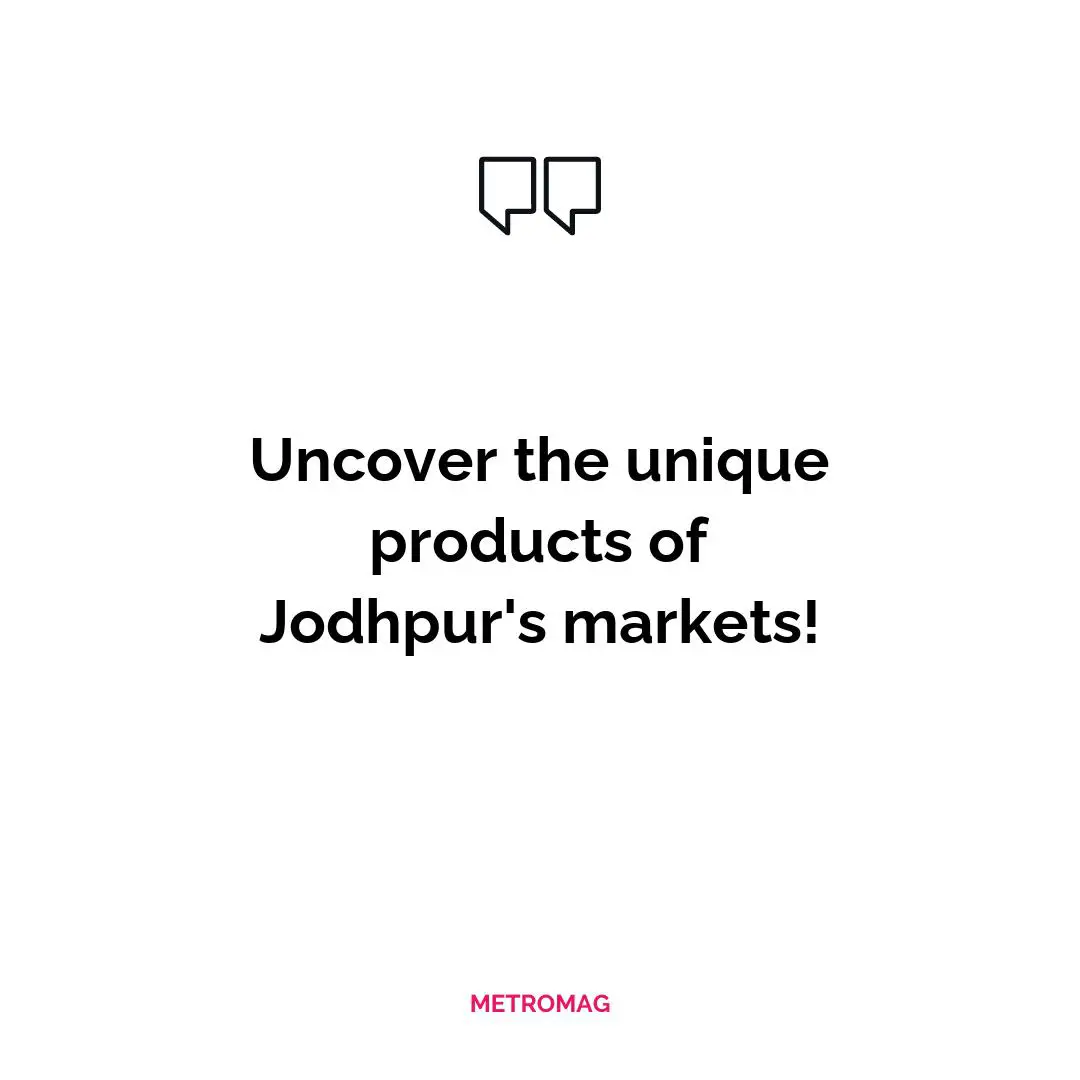Uncover the unique products of Jodhpur's markets!