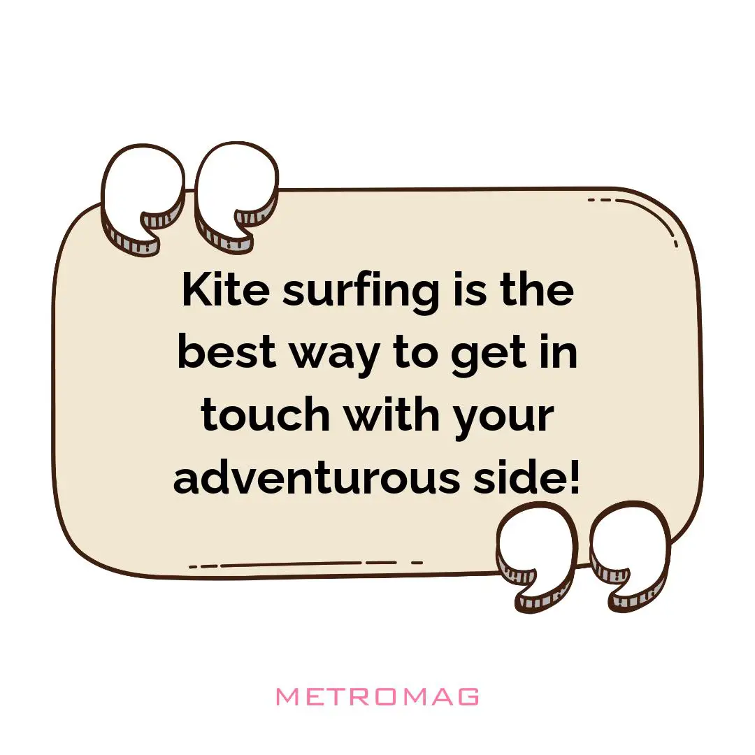 Kite surfing is the best way to get in touch with your adventurous side!