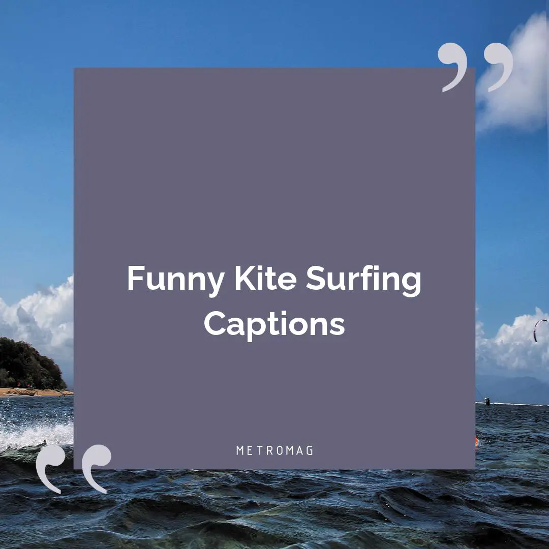 Funny Kite Surfing Captions