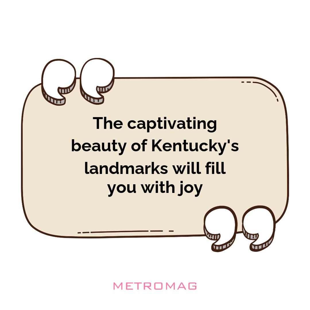 The captivating beauty of Kentucky's landmarks will fill you with joy