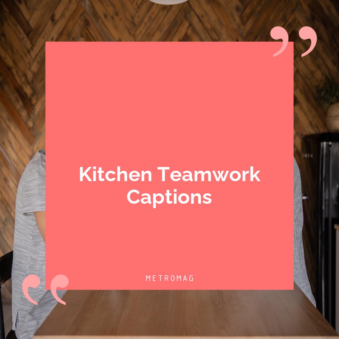 Kitchen Teamwork Captions
