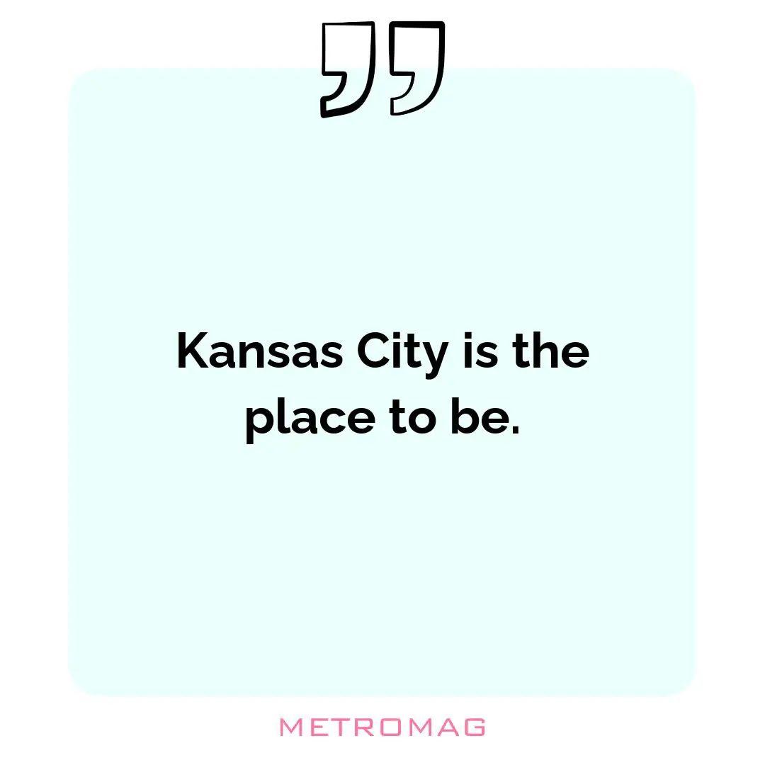 Kansas City is the place to be.