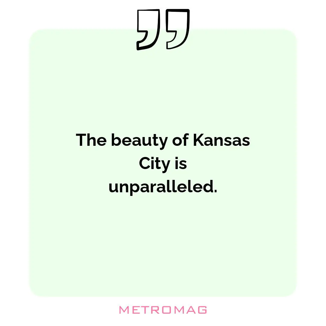 The beauty of Kansas City is unparalleled.
